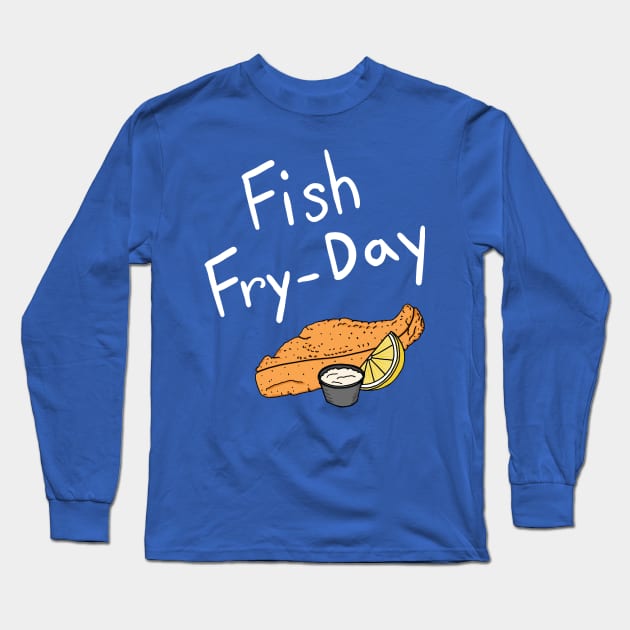 Fish Fry-Day Long Sleeve T-Shirt by olive sthis